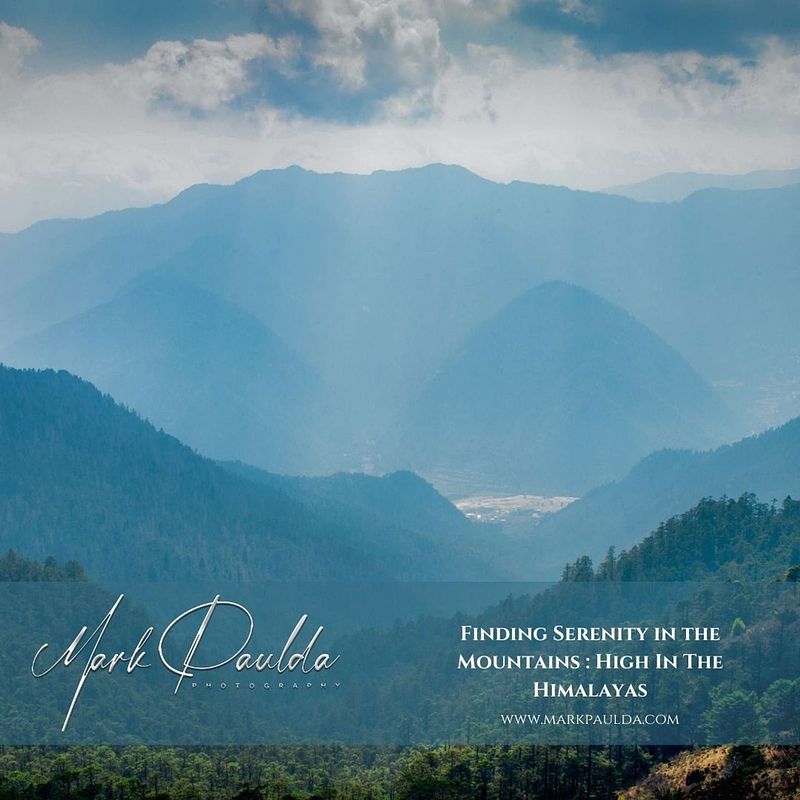 Finding Serenity in the Mountains : High In The Himalayas